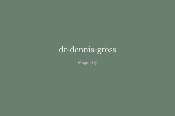 Dr Dennis Gross